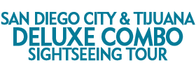 San Diego City and Tijuana Deluxe Combo Sightseeing Tour