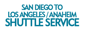 San Diego to Los Angeles / Anaheim Shuttle Service 2019 Schedule
