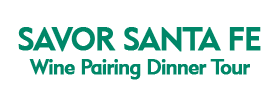 Savor Santa Fe Wine Pairing Dinner Tour 2022 Schedule