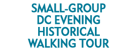 Small-Group Dc Evening Historical Walking Tour