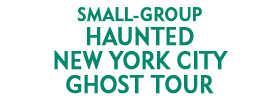Small-Group Haunted New York City Ghost Tour