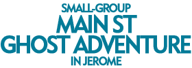 Small-Group Main St Ghost Adventure in Jerome
