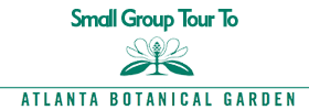 Small Group Tour to Atlanta Botanical Gardens 2018 Schedule