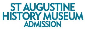 St Augustine History Museum Admission 2022 Schedule