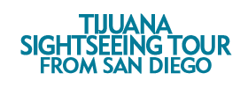 Half-Day Tour to Tijuana from San Diego 2019 Schedule