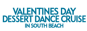 Valentines Day Dessert Dance Cruise in South Beach