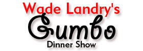 Wade Landry's Gumbo Dinner Show
