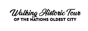 Walking Historic Tour of the Nations Oldest City 2022 Schedule