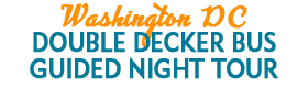 Washington Dc Double Decker Bus Guided Night Tour 2019 Schedule