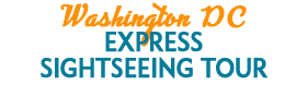 Washington DC Express Sightseeing Tour