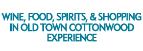 Wine Food Spirits and Shopping in Old Town Cottonwood Experience