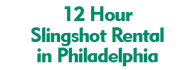 12 Hour Slingshot Rental in Philadelphia 2024 Schedule