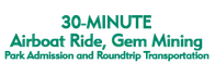 30-Minute Airboat Ride, Gem Mining, Park Admission and Roundtrip Transportation 2023 Schedule