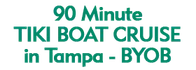 90 Minute - Tiki Boat Cruise in Tampa - BYOB 2025 Schedule