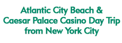 Atlantic City Beach & Caesar Palace Casino Day Trip from New York City 2024 Schedule
