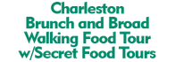 Charleston Brunch and Broad Walking Food Tour W/Secret Food Tours 2024 Schedule