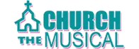 Church the Musical Schedule