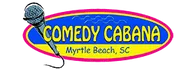 Comedy Cabana Comedy Show in Myrtle Beach, SC 2023 Schedule
