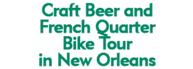 Craft Beer and French Quarter Bike Tour in New Orleans Schedule