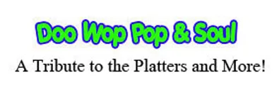 Doo Wop, Pop & Soul A Tribute to the Platters and More