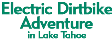 Electric Dirtbike Adventure in Lake Tahoe 2024 Schedule