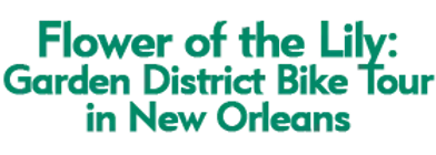 Flower of the Lily: Garden District Bike Tour in New Orleans Schedule