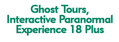 Ghost Tours, Interactive Paranormal Experience 18 Plus Schedule