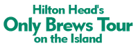 Hilton Head's Only Brews Tour on the Island 2024 Schedule