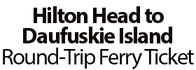 Hilton Head to Daufuskie Island Round-Trip Ferry Ticket