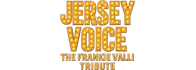 Jersey Voice The Frankie Valli Tribute Show 