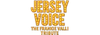 Jersey Voice The Frankie Valli Tribute Show 
