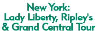 New York: Lady Liberty, Ripley's & Grand Central Tour 2024 Schedule