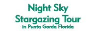 Night Sky Stargazing Tour in Punta Gorda Florida Schedule