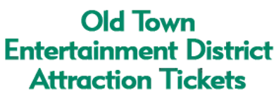 Old Town Entertainment District Attraction Tickets Schedule