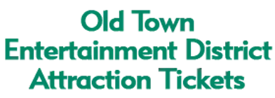 Old Town Entertainment District Attraction Tickets Schedule