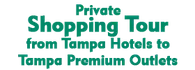 Private Shopping Tour from Tampa Hotels to Tampa Premium Outlets