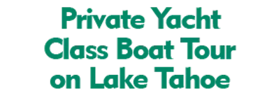 Private Yacht Class Boat Tour on Lake Tahoe Schedule