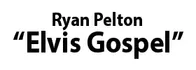 Ryan Pelton “Elvis Gospel” 2026 Schedule