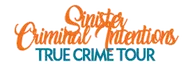 Sinister Criminal Intentions - True Crime Tour