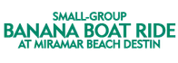 Small-Group Banana Boat Ride at Miramar Beach Destin 2024 Schedule