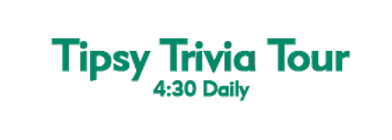 Tipsy Trivia Tour - 4:30 Daily 2023 Schedule