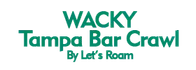 Wacky Tampa Bar Crawl: By Let’s Roam 2023 Schedule