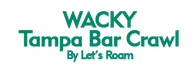 Wacky Tampa Bar Crawl: By Let’s Roam 2024 Schedule