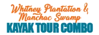 Whitney Plantation and Manchac Swamp Kayak Tour Combo Schedule