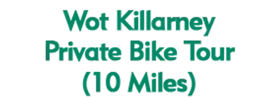 Wot Killarney Private Bike Tour (10 Miles) 2024 Schedule