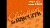 The image features the words Chicken & Biscuits prominently displayed against an orange background with chicken and biscuit illustrations, along with the dates May 8, 2025 to June 1, 2025 in the top right corner.