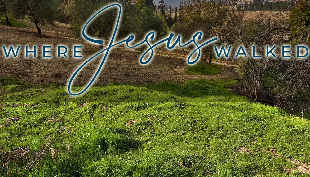 The image shows a lush green landscape with the text Where Jesus Walked overlaid on top