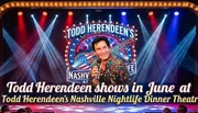 The image promotes Todd Herendeen shows in June at his Nashville Nightlife Dinner Theatre, featuring a lively stage setup with bright lights.