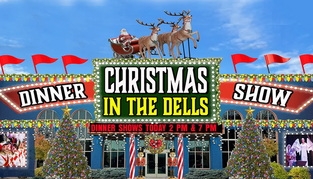 The image features a festive advertisement for a Christmas in The Dells dinner and show event complete with holiday decorations an image of Santa with his sleigh and reindeer on the roof and information about dinner shows at 2 PM and 7 PM