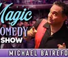 The image is a promotional poster featuring a man pointing forward with text reading Magic  Comedy Show and Michael Bairefoot